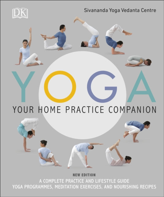 Yoga Your Home Practice Companion : A Complete Practice and Lifestyle Guide: Yoga Programmes, Meditation Exercises, and Nourishing Recipes-9780241323632