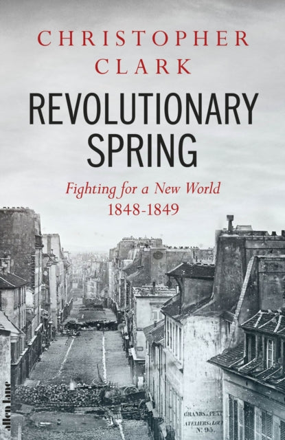 Revolutionary Spring : Fighting for a New World 1848-1849-9780241347669