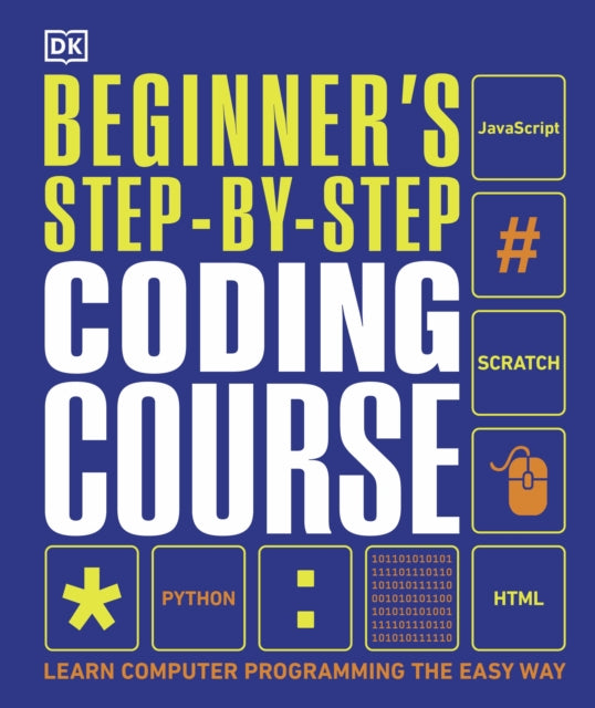 Beginner's Step-by-Step Coding Course : Learn Computer Programming the Easy Way-9780241358733