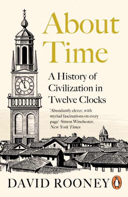 About Time : A History of Civilization in Twelve Clocks-9780241370513