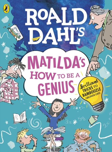 Roald Dahl's Matilda's How to be a Genius : Brilliant Tricks to Bamboozle Grown-Ups-9780241371183