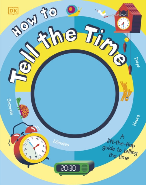 How to Tell the Time : A Lift-the-flap Guide to Telling the Time-9780241379257
