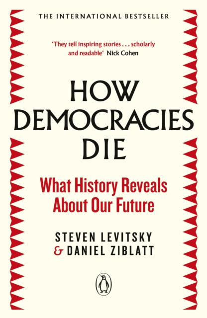 How Democracies Die : The International Bestseller: What History Reveals About Our Future-9780241381359