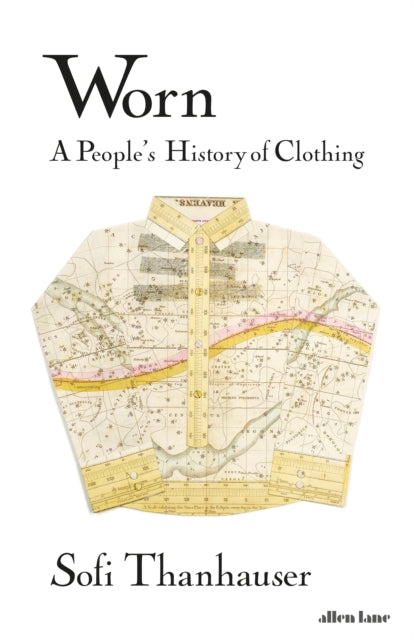 Worn : A People's History of Clothing-9780241389539