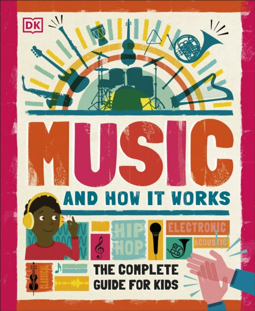Music and How it Works : The Complete Guide for Kids-9780241411605