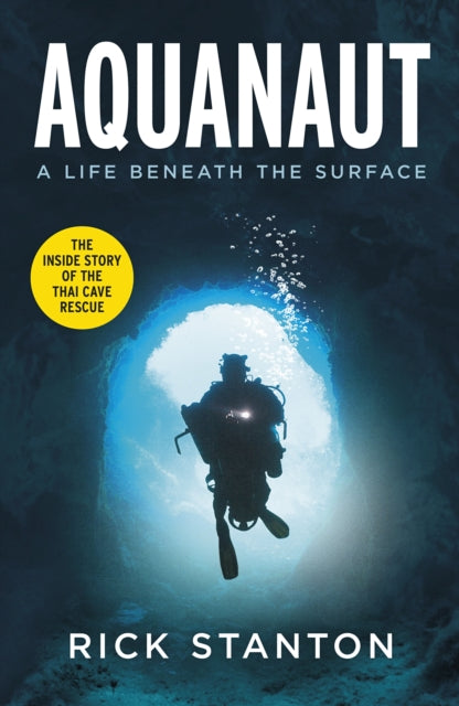 Aquanaut : A Life Beneath The Surface - The Inside Story of the Thai Cave Rescue-9780241421260