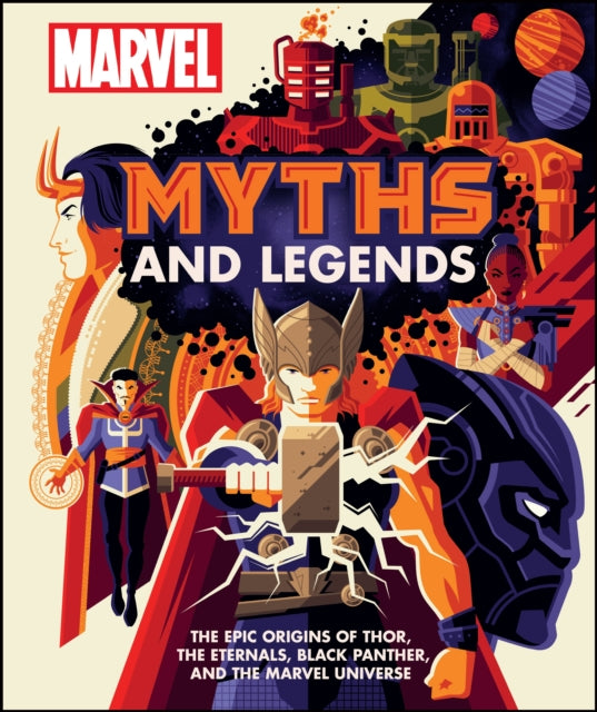 Marvel Myths and Legends : The epic origins of Thor, the Eternals, Black Panther, and the Marvel Universe-9780241437803