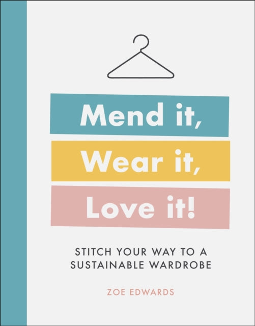 Mend it, Wear it, Love it! : Stitch Your Way to a Sustainable Wardrobe-9780241458587