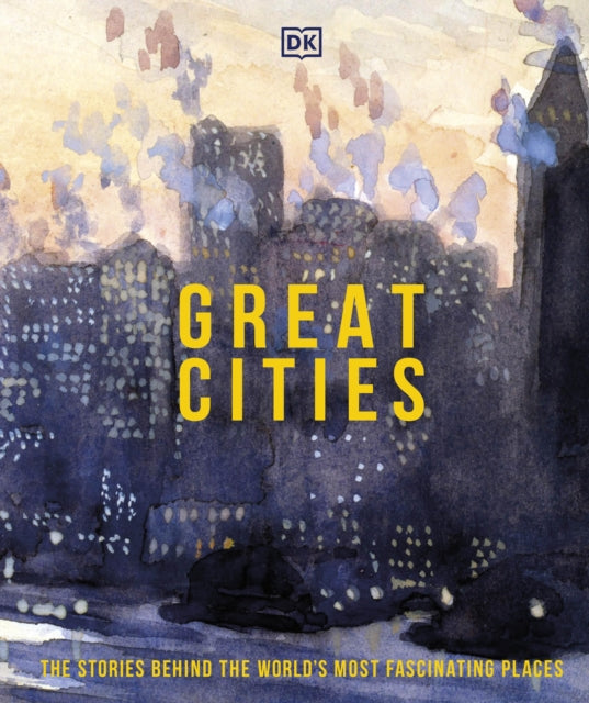 Great Cities : The Stories Behind the World's most Fascinating Places-9780241471159