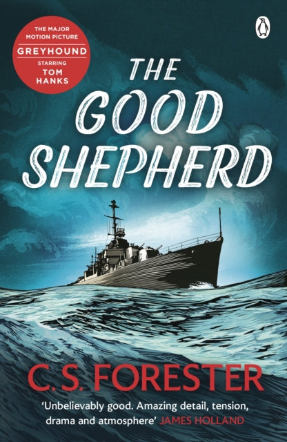 The Good Shepherd : 'Unbelievably good. Amazing tension, drama and atmosphere' James Holland-9780241475270