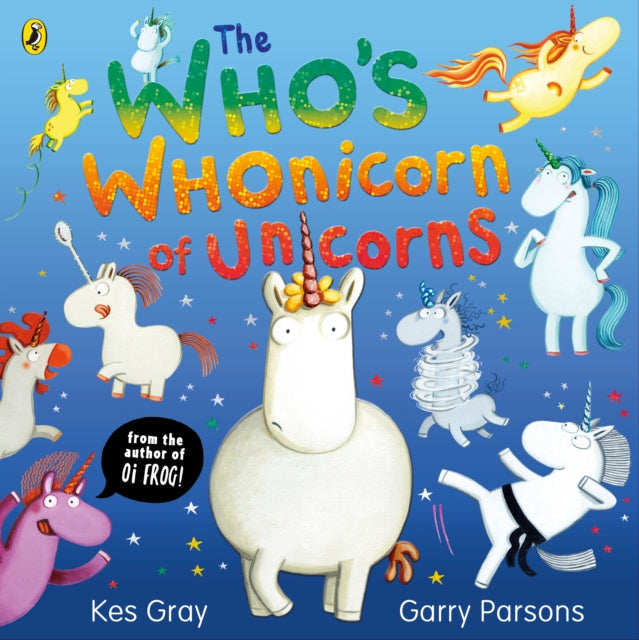 The Who's Whonicorn of Unicorns : from the author of Oi Frog!-9780241528006