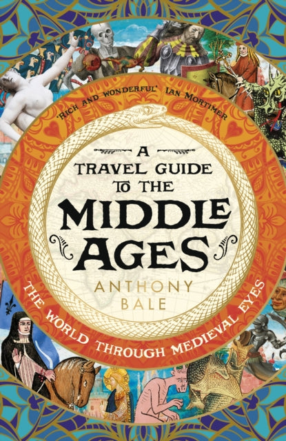 A Travel Guide to the Middle Ages : The World Through Medieval Eyes-9780241530849