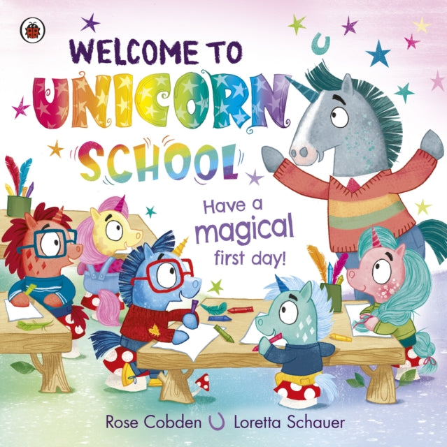 Welcome to Unicorn School : Have a magical first day!-9780241559130