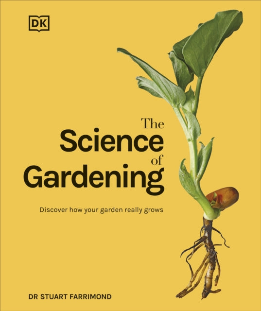 The Science of Gardening : Discover How Your Garden Really Grows-9780241559253