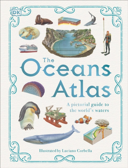 The Oceans Atlas : A Pictorial Guide to the World's Waters-9780241566190