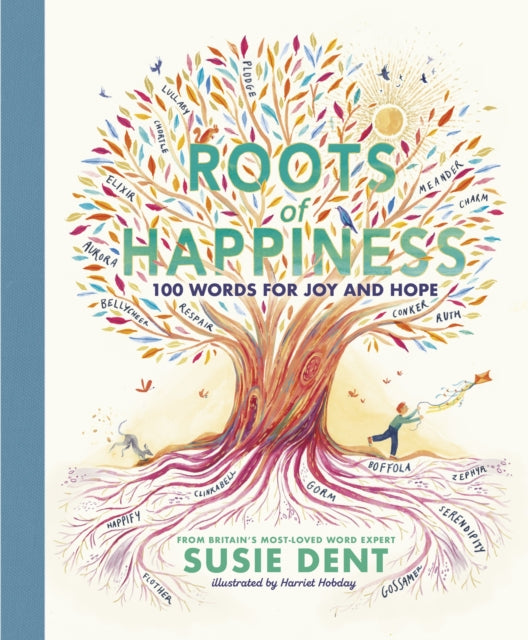 Roots of Happiness : 100 Words for Joy and Hope from Britains Most-Loved Word Expert-9780241573198