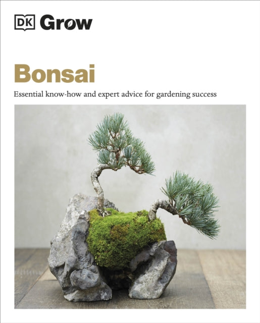 Grow Bonsai : Essential Know-how and Expert Advice for Gardening Success-9780241593325