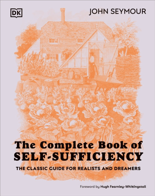The Complete Book of Self-Sufficiency : The Classic Guide for Realists and Dreamers-9780241593394