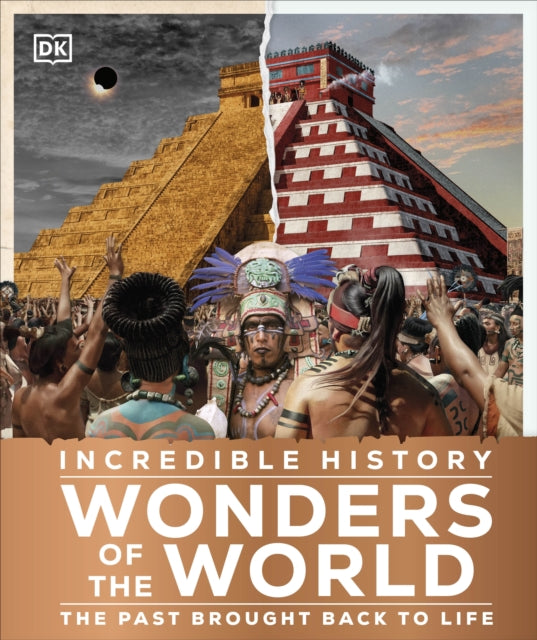 Incredible History Wonders of the World : Humanity's Greatest Monuments Restored to Their Former Glory-9780241595732