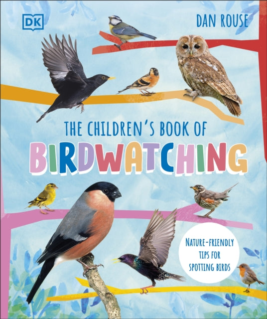 The Children's Book of Birdwatching : Nature-Friendly Tips for Spotting Birds-9780241597514