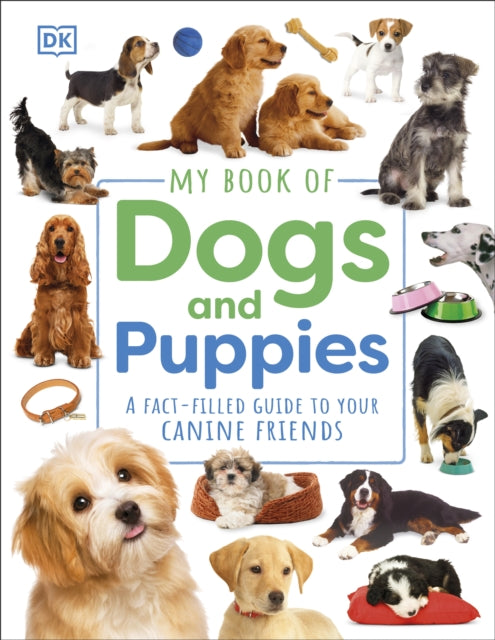 My Book of Dogs and Puppies : A Fact-Filled Guide to Your Canine Friends-9780241598320