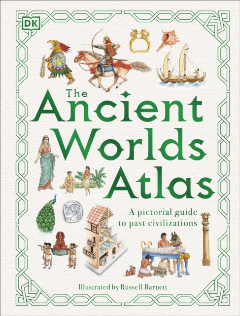 The Ancient Worlds Atlas : A Pictorial Guide to Past Civilizations-9780241605387