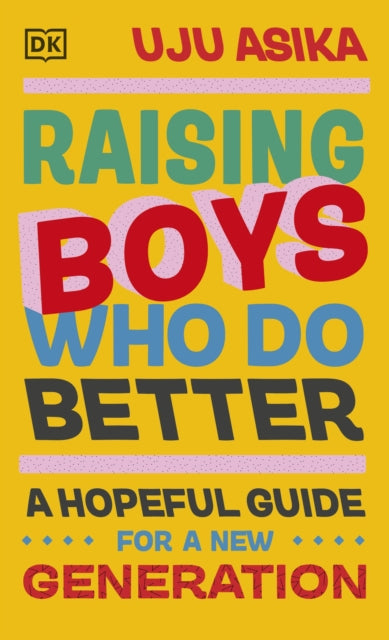 Raising Boys Who Do Better : A Hopeful Guide for a New Generation-9780241608418