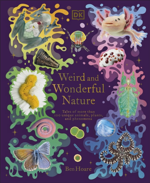 Weird and Wonderful Nature : Tales of More Than 100 Unique Animals, Plants, and Phenomena-9780241632314