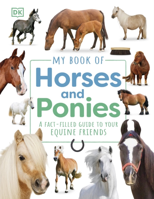 My Book of Horses and Ponies : A Fact-Filled Guide to Your Equine Friends-9780241655467