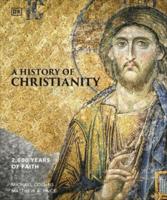 A History of Christianity : 2,000 Years of Faith-9780241657911