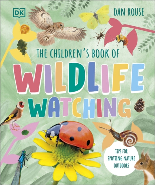 The Children's Book of Wildlife Watching : Tips for Spotting Nature Outdoors-9780241661819