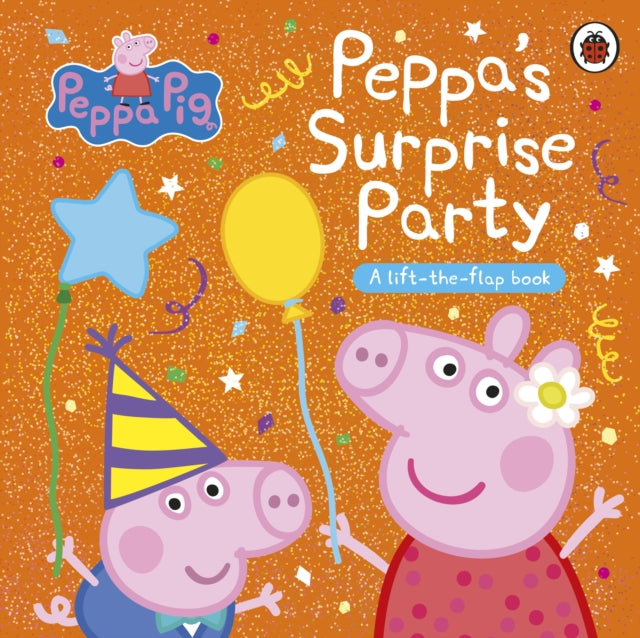 Peppa Pig: Peppa's Surprise Party : A Lift-the-Flap Book-9780241665961