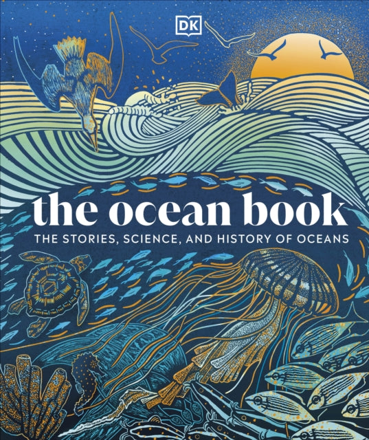 The Ocean Book : The Stories, Science, and History of Oceans-9780241691076
