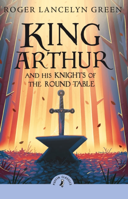 King Arthur and His Knights of the Round Table-9780241736593