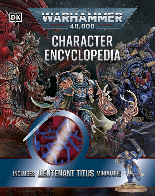 Warhammer 40,000 Character Encyclopedia : Includes Lieutenant Titus Miniature-9780241761526
