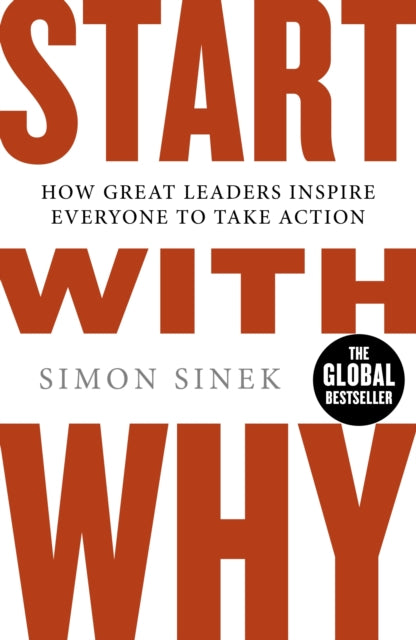 Start With Why : The Inspiring Million-Copy Bestseller That Will Help You Find Your Purpose-9780241958223
