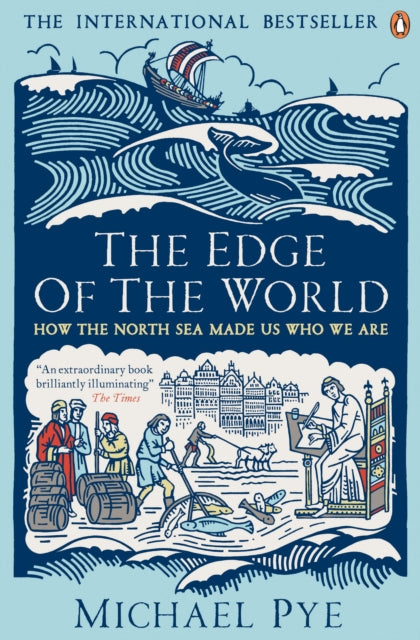 The Edge of the World : How the North Sea Made Us Who We Are-9780241963838