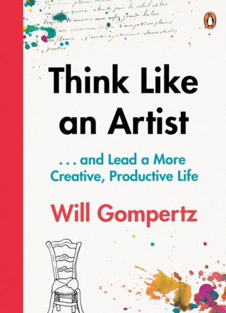Think Like an Artist : . . . and Lead a More Creative, Productive Life-9780241970805