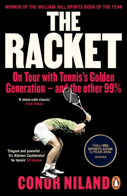 The Racket : On Tour with Tennis’s Golden Generation – and the other 99%-9780241998076