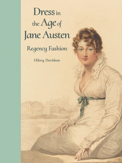 Dress in the Age of Jane Austen : Regency Fashion-9780300218725