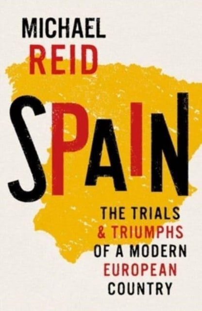 Spain : The Trials and Triumphs of a Modern European Country-9780300260397