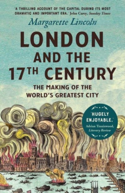 London and the Seventeenth Century : The Making of the World's Greatest City-9780300264746