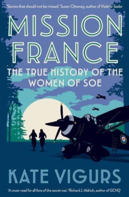 Mission France : The True History of the Women of SOE-9780300264814