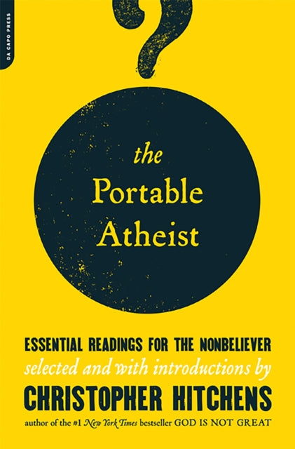 The Portable Atheist : Essential Readings for the Nonbeliever-9780306816086