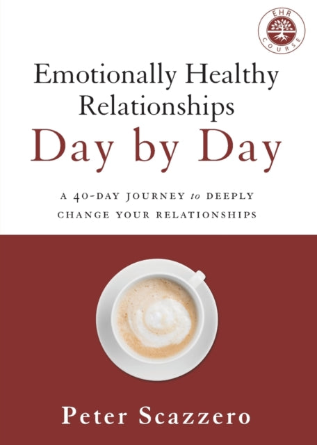 Emotionally Healthy Relationships Day by Day : A 40-Day Journey to Deeply Change Your Relationships-9780310349594
