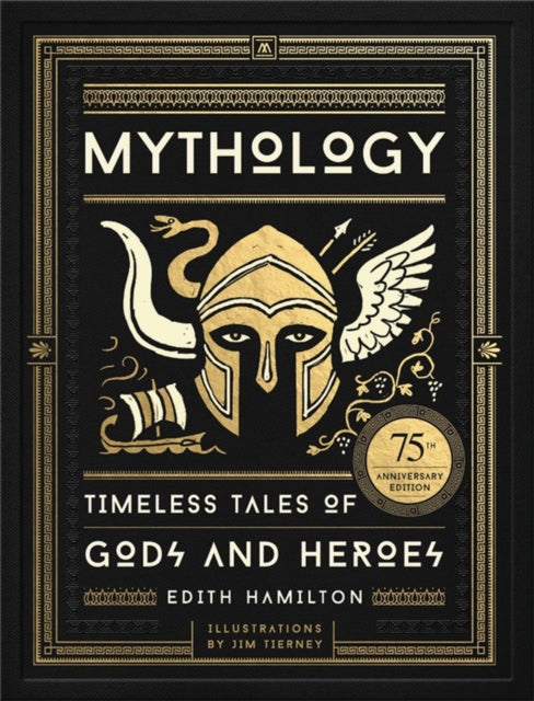 Mythology : Timeless Tales of Gods and Heroes, 75th Anniversary Illustrated Edition-9780316438520