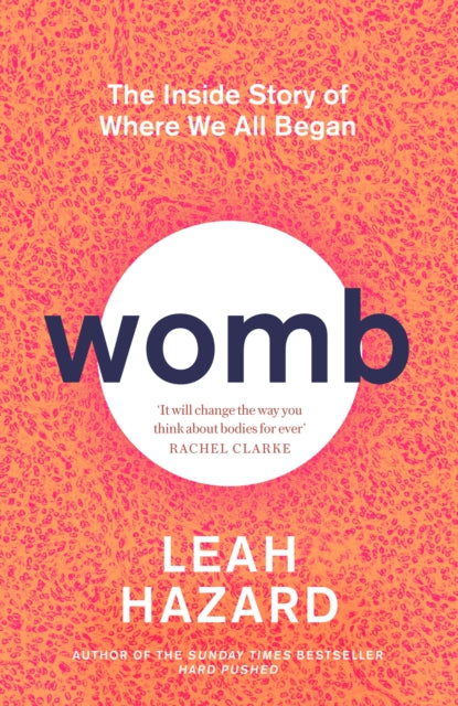 Womb : The Inside Story of Where We All Began - 'Gripping' New Statesman-9780349015798