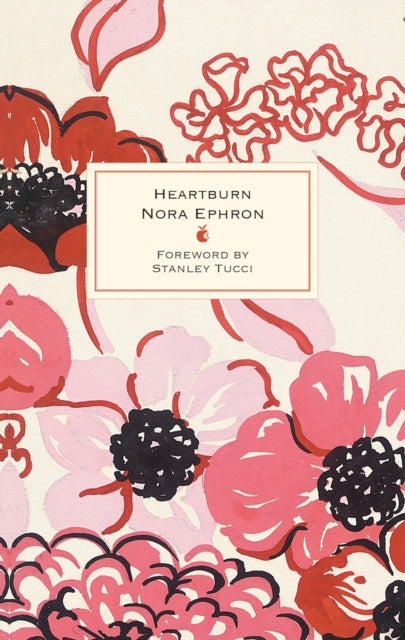 Heartburn : 40th Anniversary Edition  with a Foreword by Stanley Tucci-9780349017358