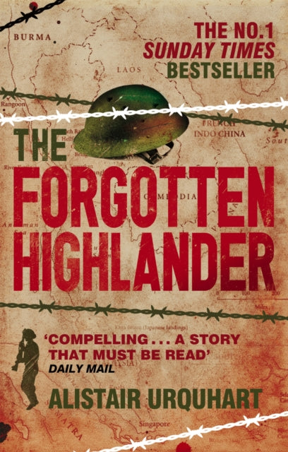 The Forgotten Highlander : My Incredible Story of Survival During the War in the Far East-9780349122571