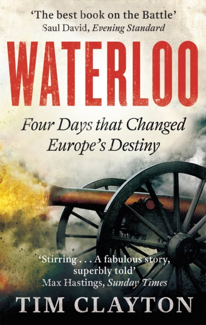 Waterloo : Four Days that Changed Europe's Destiny-9780349123011